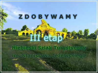 19.05.2019 - Zdobywamy Niebieski Szlak Turystyczny im. Stanisława Jeżewskiego (III etap)
