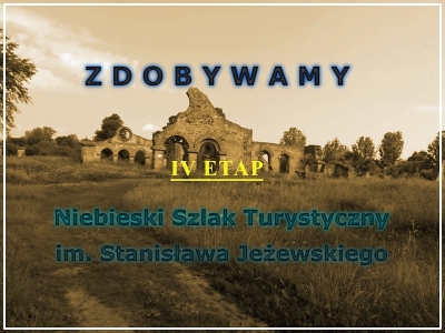 07.07.2019 - Zdobywamy Niebieski Szlak Turystyczny im. Stanisława Jeżewskiego - IV etap